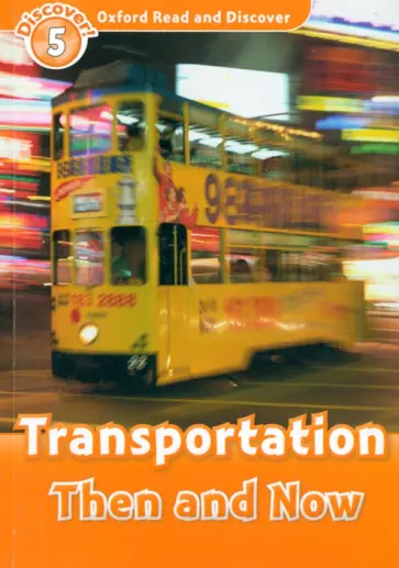 James Styring - Oxford Read and Discover. Level 5. Transportation Then and Now обложка книги