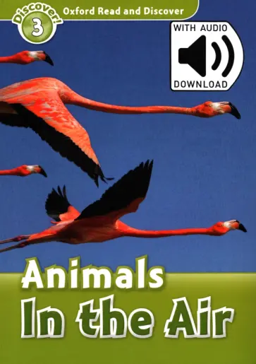 Robert Quinn - Oxford Read and Discover. Level 3. Animals in the Air Audio Pack обложка книги