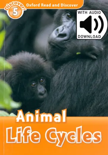 Rachel Bladon - Oxford Read and Discover. Level 5. Animal Life Cycles Audio Pack обложка книги