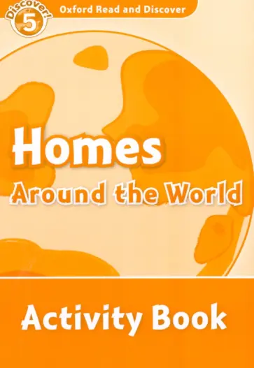 Sarah Medina - Oxford Read and Discover. Level 5. Homes Around the World. Activity Book обложка книги