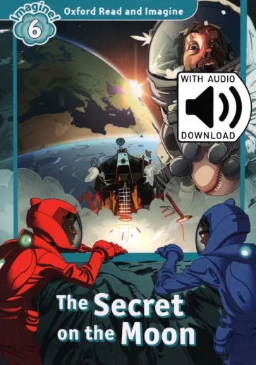 Paul Shipton - Oxford Read and Imagine. Level 6. The Secret On the Moon Audio Pack обложка книги