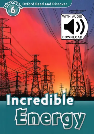 Spilsbury, Spilsbury - Oxford Read and Discover. Level 6. Incredible Energy Audio Pack Spilsbury, Spilsbury - Oxford Read and Discover. Level 6. Incredible Energy Audio Pack обложка книги