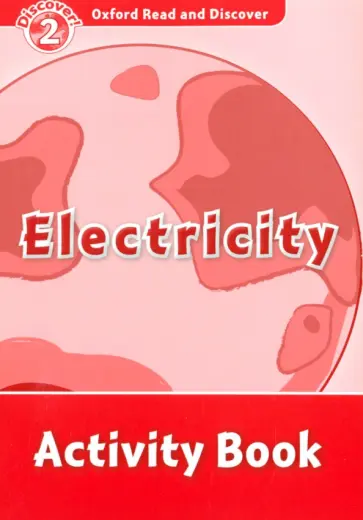 Kamini Khanduri - Oxford Read and Discover. Level 2. Electricity. Activity Book Kamini Khanduri - Oxford Read and Discover. Level 2. Electricity. Activity Book обложка книги