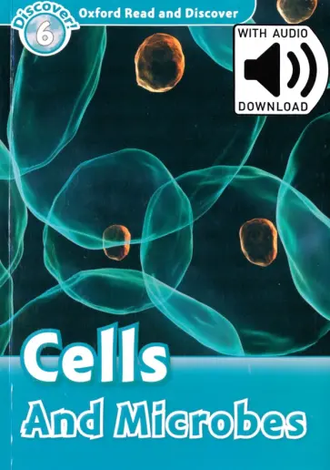 Spilsbury, Spilsbury - Oxford Read and Discover. Level 6. Cells and Microbes Audio Pack Spilsbury, Spilsbury - Oxford Read and Discover. Level 6. Cells and Microbes Audio Pack обложка книги