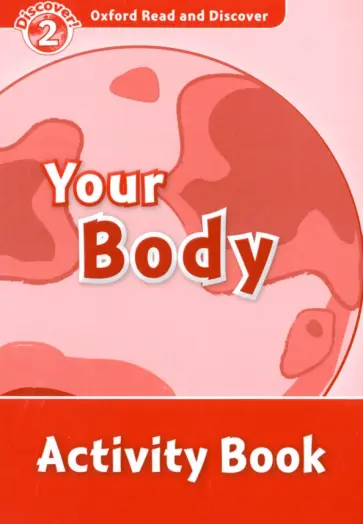 Kamini Khanduri - Oxford Read and Discover. Level 2. Your Body. Activity Book Kamini Khanduri - Oxford Read and Discover. Level 2. Your Body. Activity Book обложка книги