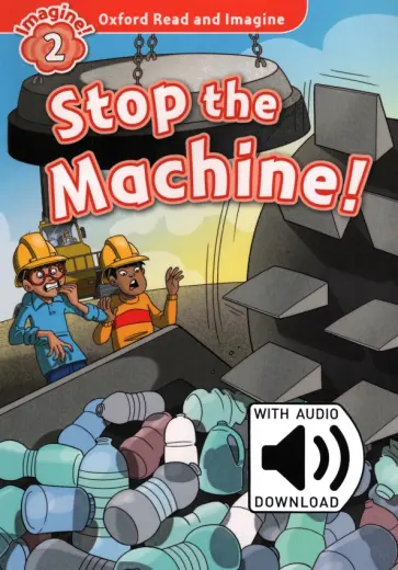 Paul Shipton - Oxford Read and Imagine. Level 2. Stop the Machine Audio Pack обложка книги