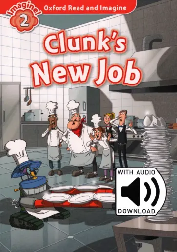 Paul Shipton - Oxford Read and Imagine. Level 2. Clunk's New Job Audio Pack обложка книги