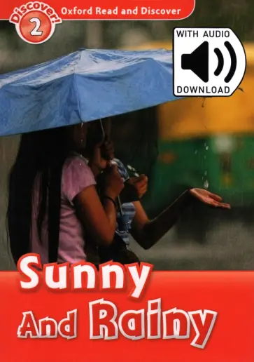 Louise Spilsbury - Oxford Read and Discover. Level 2. Sunny and Rainy Audio Pack Louise Spilsbury - Oxford Read and Discover. Level 2. Sunny and Rainy Audio Pack обложка книги