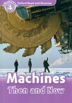 Robert Quinn - Oxford Read and Discover. Level 4. Machines Then and Now обложка книги
