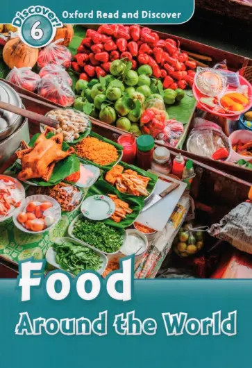 Robert Quinn - Oxford Read and Discover. Level 6. Food Around the World обложка книги