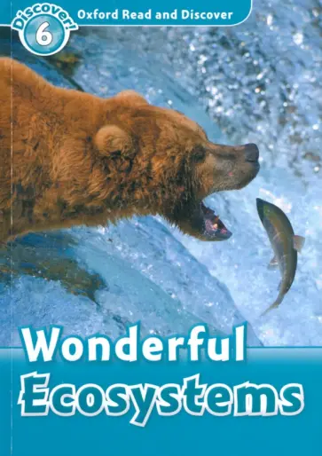 Spilsbury, Spilsbury - Oxford Read and Discover. Level 6. Wonderful Ecosystems Spilsbury, Spilsbury - Oxford Read and Discover. Level 6. Wonderful Ecosystems обложка книги