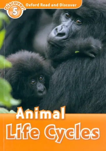 Rachel Bladon - Oxford Read and Discover. Level 5. Animal Life Cycles Rachel Bladon - Oxford Read and Discover. Level 5. Animal Life Cycles обложка книги