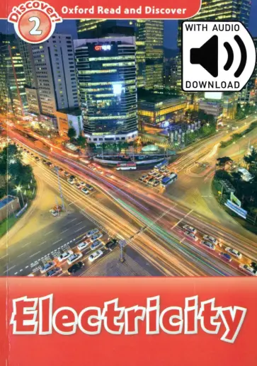 Louise Spilsbury - Oxford Read and Discover. Level 2. Electricity Audio Pack Louise Spilsbury - Oxford Read and Discover. Level 2. Electricity Audio Pack обложка книги