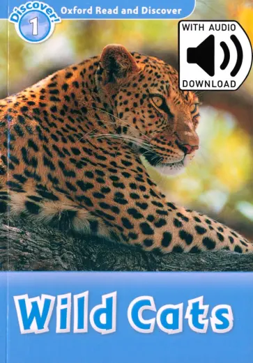 Rob Sved - Oxford Read and Discover. Level 1. Wild Cats Audio Pack Rob Sved - Oxford Read and Discover. Level 1. Wild Cats Audio Pack обложка книги