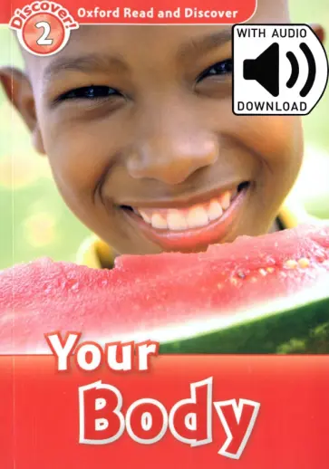 Louise Spilsbury - Oxford Read and Discover. Level 2. Your Body Audio Pack Louise Spilsbury - Oxford Read and Discover. Level 2. Your Body Audio Pack обложка книги