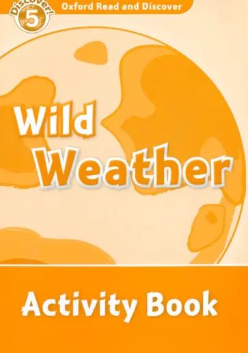 Julie Penn - Oxford Read and Discover. Level 5. Wild Weather. Activity Book обложка книги