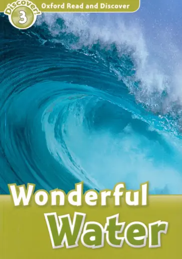 Cheryl Palin - Oxford Read and Discover. Level 3. Wonderful Water обложка книги