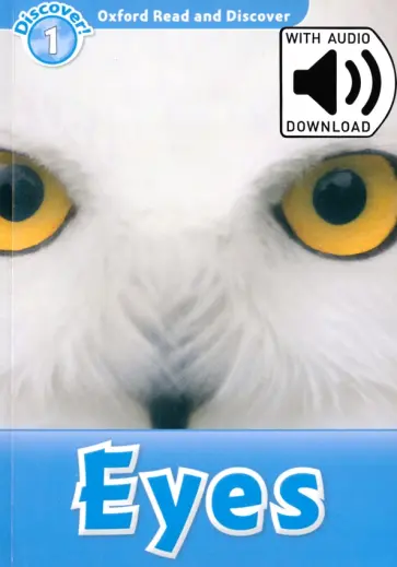 Rob Sved - Oxford Read and Discover. Level 1. Eyes Audio Pack Rob Sved - Oxford Read and Discover. Level 1. Eyes Audio Pack обложка книги
