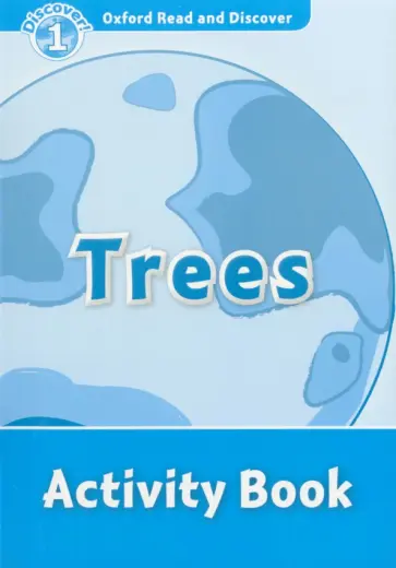Kamini Khanduri - Oxford Read and Discover. Level 1. Trees. Activity Book Kamini Khanduri - Oxford Read and Discover. Level 1. Trees. Activity Book обложка книги