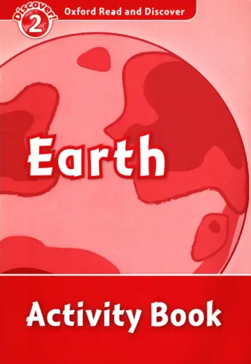 Oxford Read and Discover. Level 2. Earth. Activity Book обложка книги