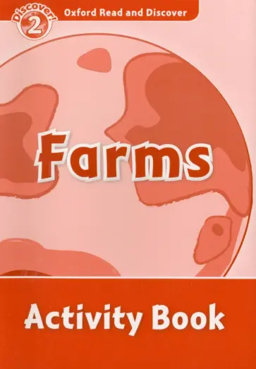 Kamini Khanduri - Oxford Read and Discover. Level 2. Farms. Activity Book Kamini Khanduri - Oxford Read and Discover. Level 2. Farms. Activity Book обложка книги