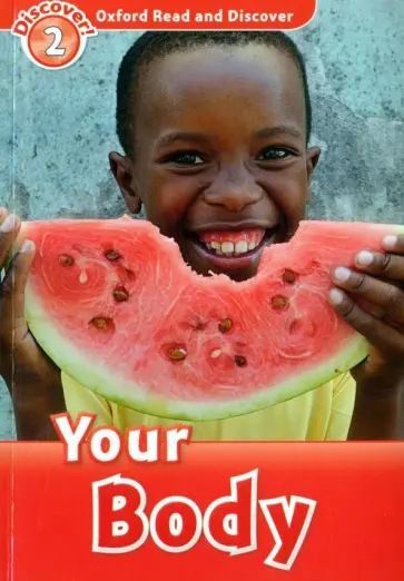 Louise Spilsbury - Oxford Read and Discover. Level 2. Your Body Louise Spilsbury - Oxford Read and Discover. Level 2. Your Body обложка книги