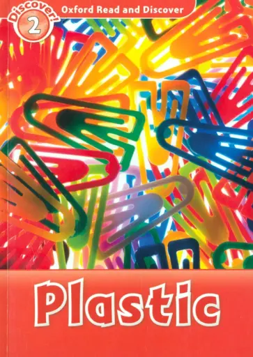 Louise Spilsbury - Oxford Read and Discover. Level 2. Plastic Louise Spilsbury - Oxford Read and Discover. Level 2. Plastic обложка книги