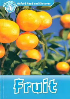 Louise Spilsbury - Oxford Read and Discover. Level 1. Fruit обложка книги
