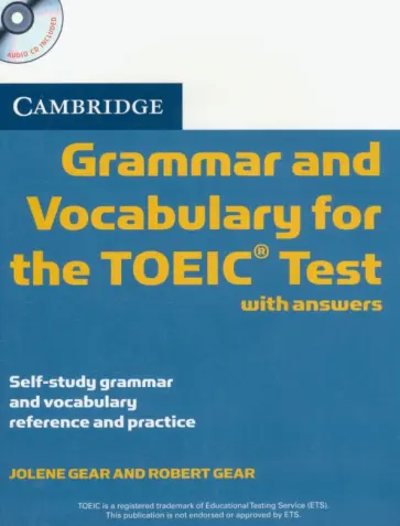 Gear, Gear - Cambridge Grammar and Vocabulary for the TOEIC Test with Answers and Audio CDs. Self-study Grammar обложка книги