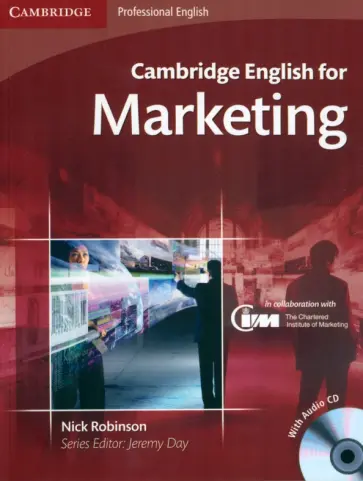 Nick Robinson - Cambridge English for Marketing. Student's Book with Audio CD Nick Robinson - Cambridge English for Marketing. Student's Book with Audio CD обложка книги