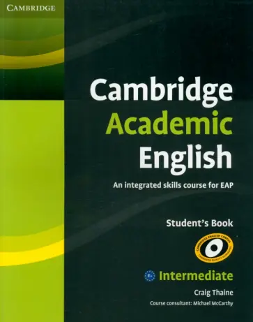 Craig Thaine - Cambridge Academic English. B1+ Intermediate. Student's Book. An Integrated Skills Course for EAP Craig Thaine - Cambridge Academic English. B1+ Intermediate. Student's Book. An Integrated Skills Course for EAP обложка книги