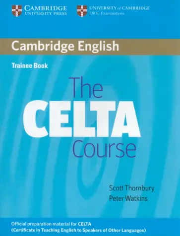 Thornbury, Watkins - The CELTA Course. Trainee Book Thornbury, Watkins - The CELTA Course. Trainee Book обложка книги