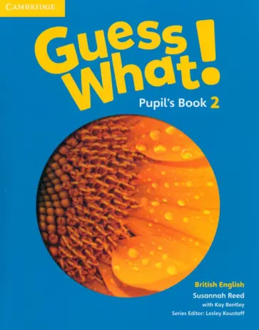 Reed, Bentley - Guess What! Level 2. Pupil's Book Reed, Bentley - Guess What! Level 2. Pupil's Book обложка книги