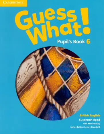 Reed, Bentley - Guess What! Level 6. Pupil's Book Reed, Bentley - Guess What! Level 6. Pupil's Book обложка книги