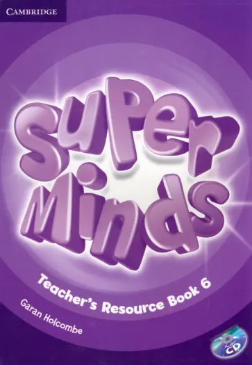 Garan Holcombe - Super Minds. Level 6. Teacher's Resource Book (+CD) Garan Holcombe - Super Minds. Level 6. Teacher's Resource Book (+CD) обложка книги