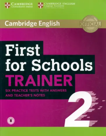 First for Schools. Trainer 2. 6 Practice Tests with Answers and Teacher's Notes with Audio First for Schools. Trainer 2. 6 Practice Tests with Answers and Teacher's Notes with Audio обложка книги