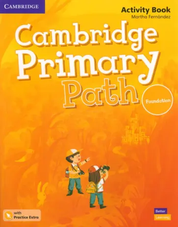 Martha Fernandez - Cambridge Primary Path. Foundation Level. Activity Book with Practice Extra Martha Fernandez - Cambridge Primary Path. Foundation Level. Activity Book with Practice Extra обложка книги
