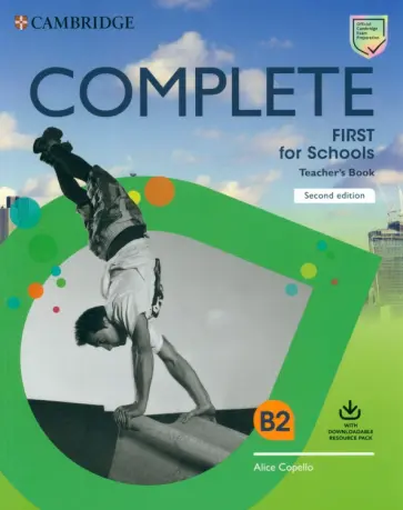 Alice Copello - Complete. First for Schools. Second Edition. Teacher's Book with Downloadable Resource Pack Alice Copello - Complete. First for Schools. Second Edition. Teacher's Book with Downloadable Resource Pack обложка книги