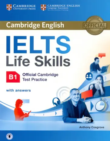 Anthony Cosgrove - IELTS Life Skills. Official Cambridge Test Practice. B1. Student's Book with Answers and Audio Anthony Cosgrove - IELTS Life Skills. Official Cambridge Test Practice. B1. Student's Book with Answers and Audio обложка книги