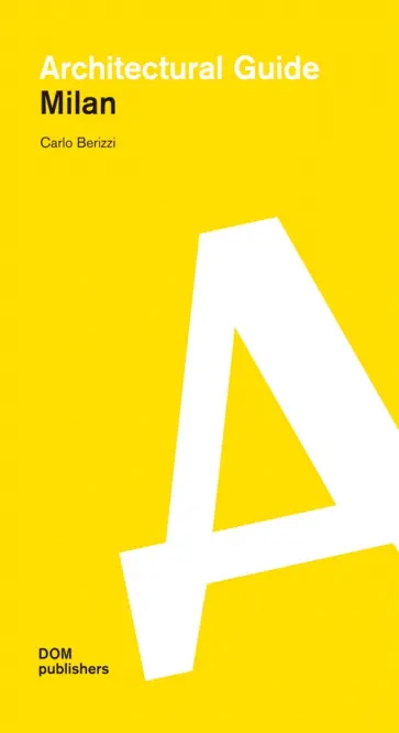 Carlo Berizzi - Architectural guide. Milan Carlo Berizzi - Architectural guide. Milan обложка книги