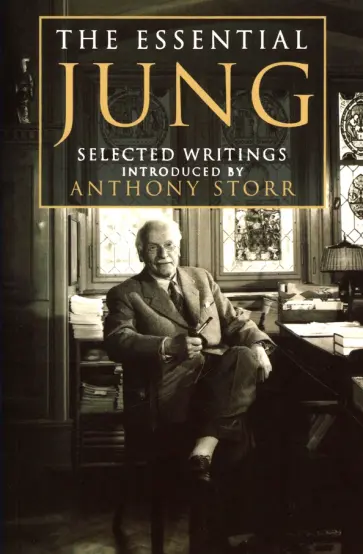 Anthony Storr - The Essential Jung. Selected Writings Anthony Storr - The Essential Jung. Selected Writings обложка книги