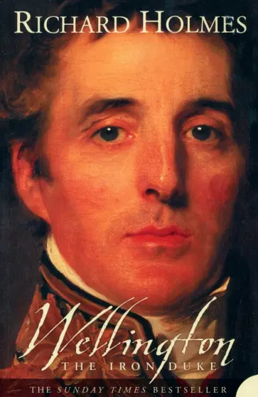 Richard Holmes - Wellington. The Iron Duke обложка книги
