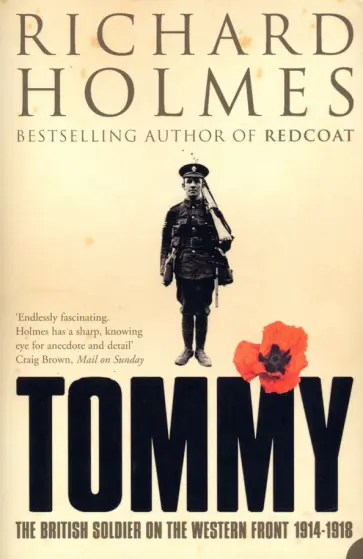 Richard Holmes - Tommy. The British Soldier on the Western Front обложка книги