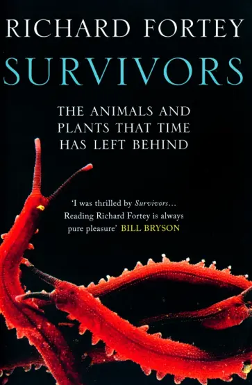 Richard Fortey - Survivors. The Animals and Plants that Time has Left Behind обложка книги