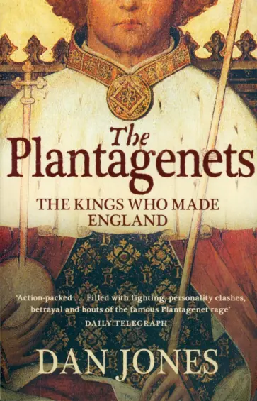 Dan Jones - The Plantagenets. The Kings Who Made England Dan Jones - The Plantagenets. The Kings Who Made England обложка книги