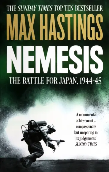 Max Hastings - Nemesis. The Battle for Japan, 1944-45 Max Hastings - Nemesis. The Battle for Japan, 1944-45 обложка книги