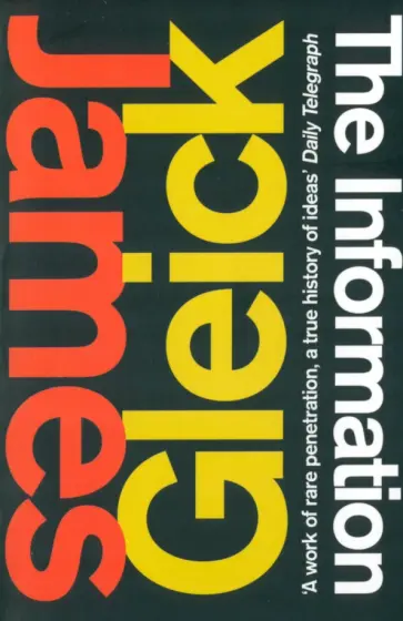 James Gleick - The Information. A History, a Theory, a Flood James Gleick - The Information. A History, a Theory, a Flood обложка книги