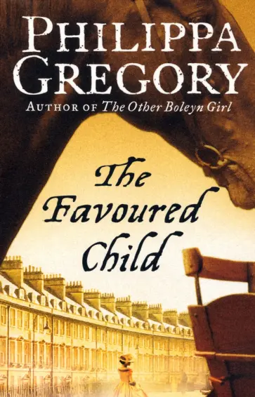 Philippa Gregory - The Favoured Child обложка книги