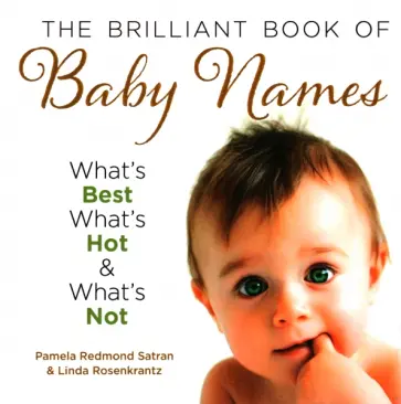 Satran, Rosenkrantz - The Brilliant Book Of Baby Names. What's Best, What's Hot and What's Not обложка книги