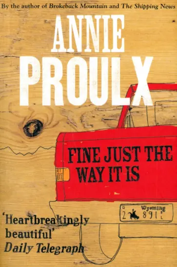 Annie Proulx - Fine Just the Way It Is обложка книги